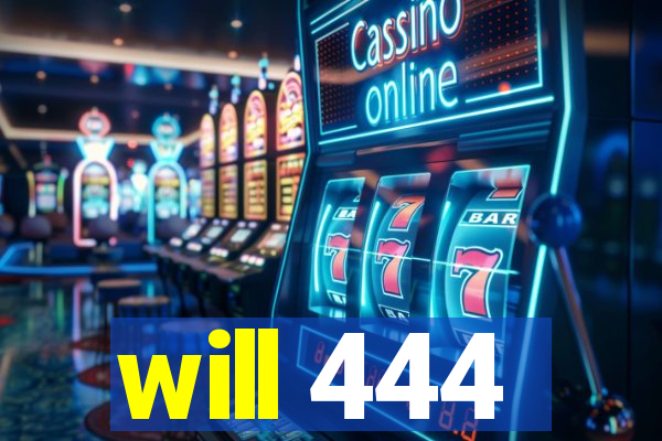 will 444